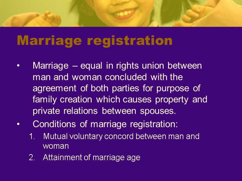 Marriage registration Marriage – equal in rights union between man and woman concluded with